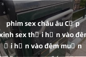 phim sex châu âu Cặp đôi gái xinh sex thổi hồn vào đêm muộn