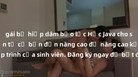 gái bị hiếp dâm bạo lực Học Java cho sinh viên: Hướng dẫn từ cơ bản đến nâng cao để nâng cao kỹ năng lập trình của sinh viên. Đăng ký ngay để bắt đầu hành trình học tập mới!