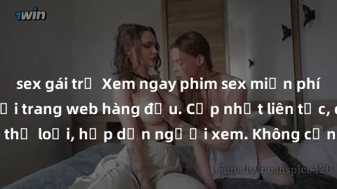 sex gái trẻ Xem ngay phim sex miễn phí chất lượng cao tại trang web hàng đầu. Cập nhật liên tục, đa dạng thể loại, hấp dẫn người xem. Không cần đăng ký, hoàn toàn miễn phí!