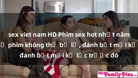 sex viet nam HD Phim sex hot nhất năm  Top những bộ phim không thể bỏ lỡ, đánh bật mọi kỷ lục trước đó