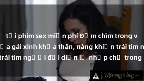 tải phim sex miễn phí Đắm chìm trong vẻ đẹp tự nhiên của gái xinh khỏa thân, nàng khiến trái tim người đối diện lỡ nhịp chỉ trong một cái nhìn.
