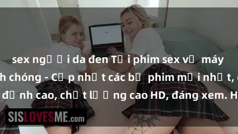 sex người da đen Tải phim sex về máy miễn phí và nhanh chóng - Cập nhật các bộ phim mới nhất, đỉnh cao, chất lượng cao HD, đáng xem. Hãy trải nghiệm ngay!