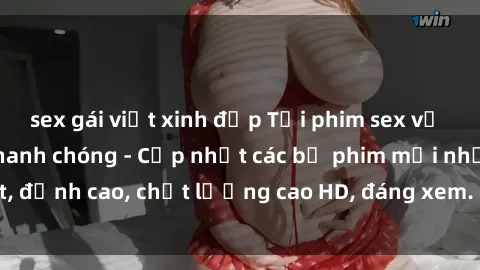 sex gái việt xinh đẹp Tải phim sex về máy miễn phí và nhanh chóng - Cập nhật các bộ phim mới nhất, đỉnh cao, chất lượng cao HD, đáng xem. Hãy trải nghiệm ngay!