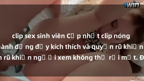 clip sex sinh viên Cập nhật clip nóng BDSM: Những pha hành động đầy kích thích và quyến rũ khiến người xem không thể rời mắt. Đừng bỏ lỡ!