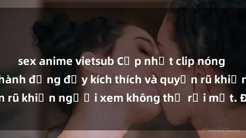sex anime vietsub Cập nhật clip nóng BDSM: Những pha hành động đầy kích thích và quyến rũ khiến người xem không thể rời mắt. Đừng bỏ lỡ!