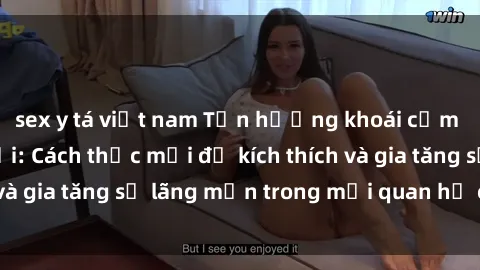 sex y tá việt nam Tận hưởng khoái cảm với sex ngoài trời: Cách thức mới để kích thích và gia tăng sự lãng mạn trong mối quan hệ của bạn!