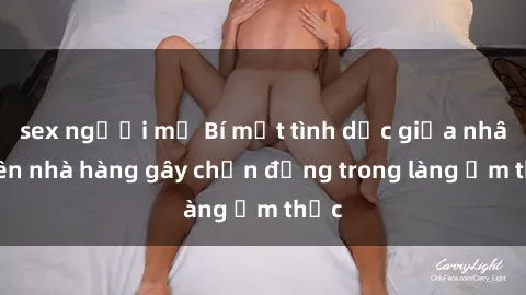 sex người mỹ Bí mật tình dục giữa nhân viên nhà hàng gây chấn động trong làng ẩm thực