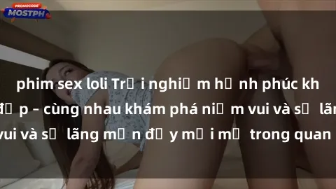 phim sex loli Trải nghiệm hạnh phúc khi làm tình với gái đẹp – cùng nhau khám phá niềm vui và sự lãng mạn đầy mới mẻ trong quan hệ của bạn.