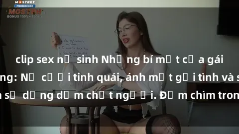 clip sex nữ sinh Những bí mật của gái Việt Nam dâm đãng: Nụ cười tinh quái, ánh mắt gợi tình và sự dụng dẫm chết người. Đắm chìm trong vòng xoay đam mê!