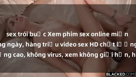 sex trói buộc Xem phim sex online miễn phí, cập nhật hàng ngày, hàng triệu video sex HD chất lượng cao, không virus, xem không giới hạn, hoàn toàn miễn phí.