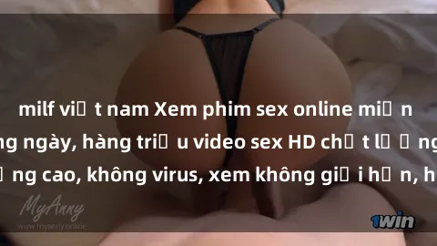milf việt nam Xem phim sex online miễn phí, cập nhật hàng ngày, hàng triệu video sex HD chất lượng cao, không virus, xem không giới hạn, hoàn toàn miễn phí.