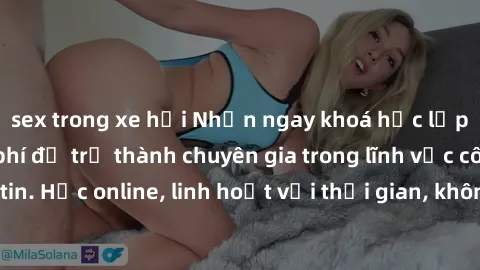 sex trong xe hơi Nhận ngay khoá học lập trình Java miễn phí để trở thành chuyên gia trong lĩnh vực công nghệ thông tin. Học online, linh hoạt với thời gian, không giới hạn địa điểm. Đăng ký ngay!
