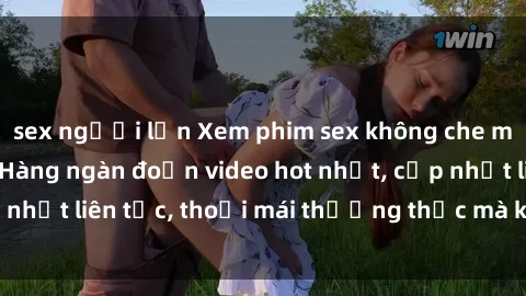 sex người lớn Xem phim sex không che miễn phí tại đây – Hàng ngàn đoạn video hot nhất, cập nhật liên tục, thoải mái thưởng thức mà không tốn kém.