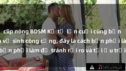 clip nóng BDSM Kể từ lần cuối cùng bạn thực hành sex nhà vệ sinh công cộng, đây là cách bạn phải làm để tránh rủi ro và tối ưu trải nghiệm.