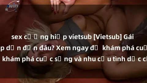 sex cưỡng hiếp vietsub [Vietsub] Gái mại dâm châu Á hấp dẫn đến đâu? Xem ngay để khám phá cuộc sống và nhu cầu tình dục của họ!