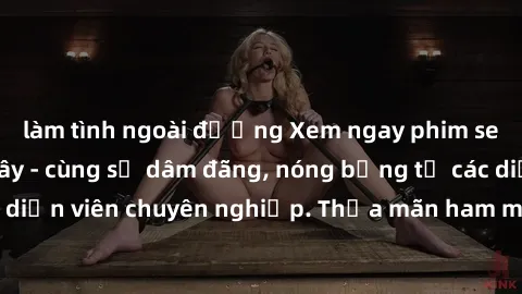 làm tình ngoài đường Xem ngay phim sex miễn phí tại đây - cùng sự dâm đãng, nóng bỏng từ các diễn viên chuyên nghiệp. Thỏa mãn ham muốn ngay hôm nay!