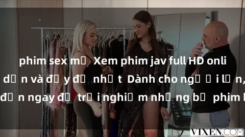 phim sex mỹ Xem phim jav full HD online miễn phí - Hấp dẫn và đầy đủ nhất  Dành cho người lớn, đến ngay để trải nghiệm những bộ phim hấp dẫn và hấp dẫn.
